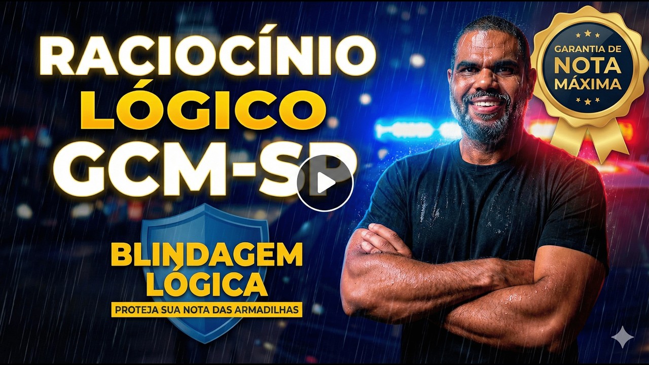 Blindagem Lógica GCM-SP: Como Proteger Sua Nota das Pegadinhas da Banca.