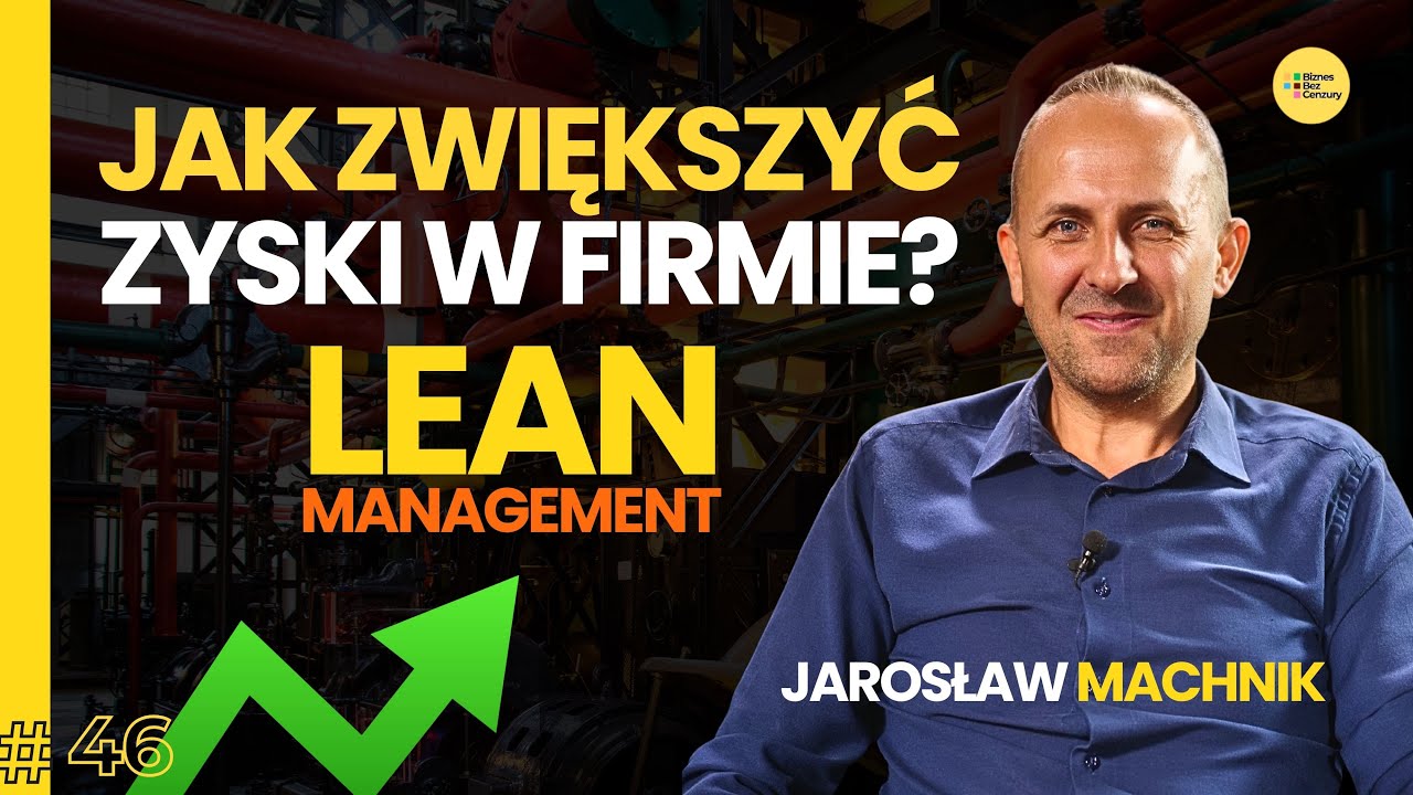 Lean Management w praktyce – jak zwiększyć zyski w firmie | Jarosław Machnik