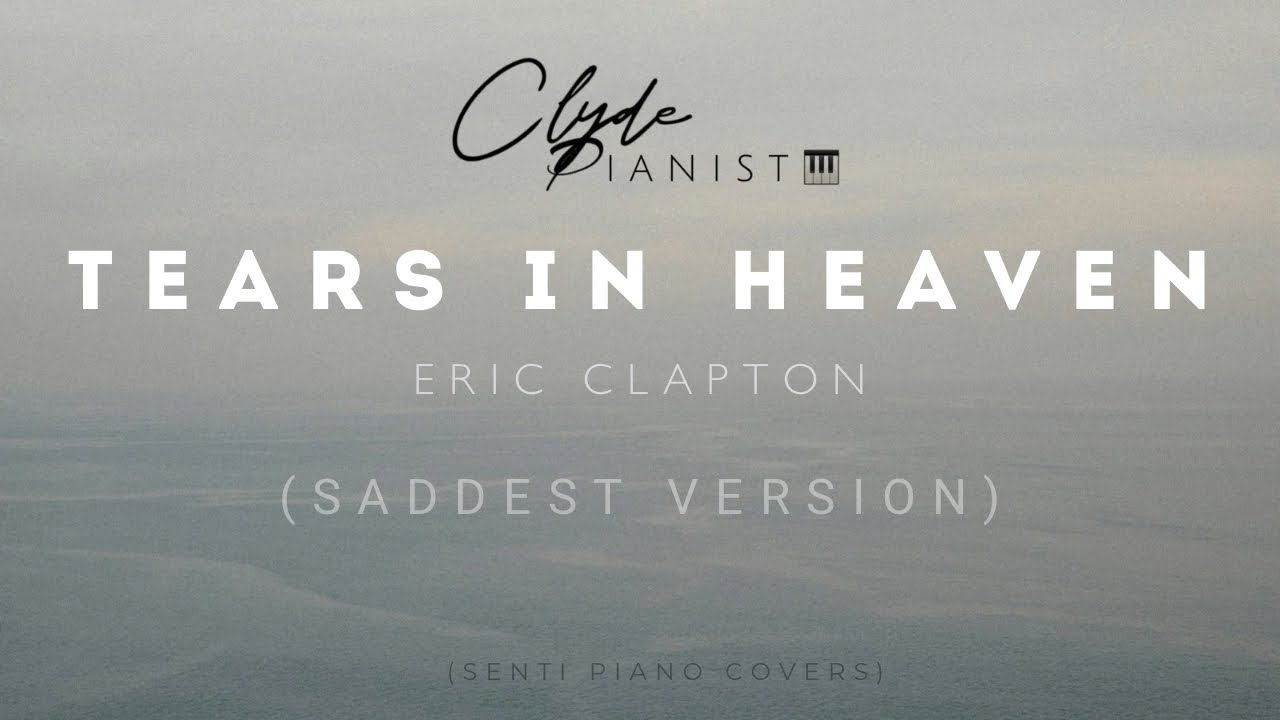 Tears In Heaven - Eric Clapton (Saddest Version) | Clyde Pianist