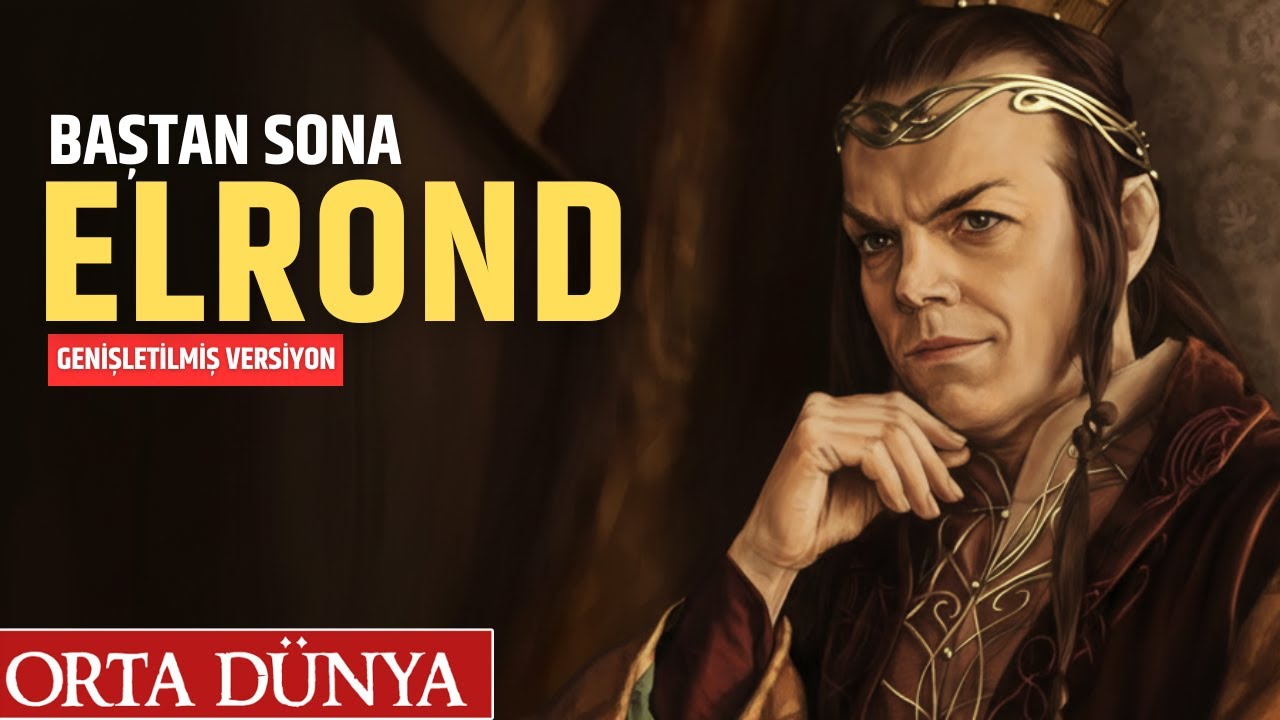 Baştan Sona: ELROND (Geniş Versiyon) | Orta Dünya | Yüzüklerin Efendisi