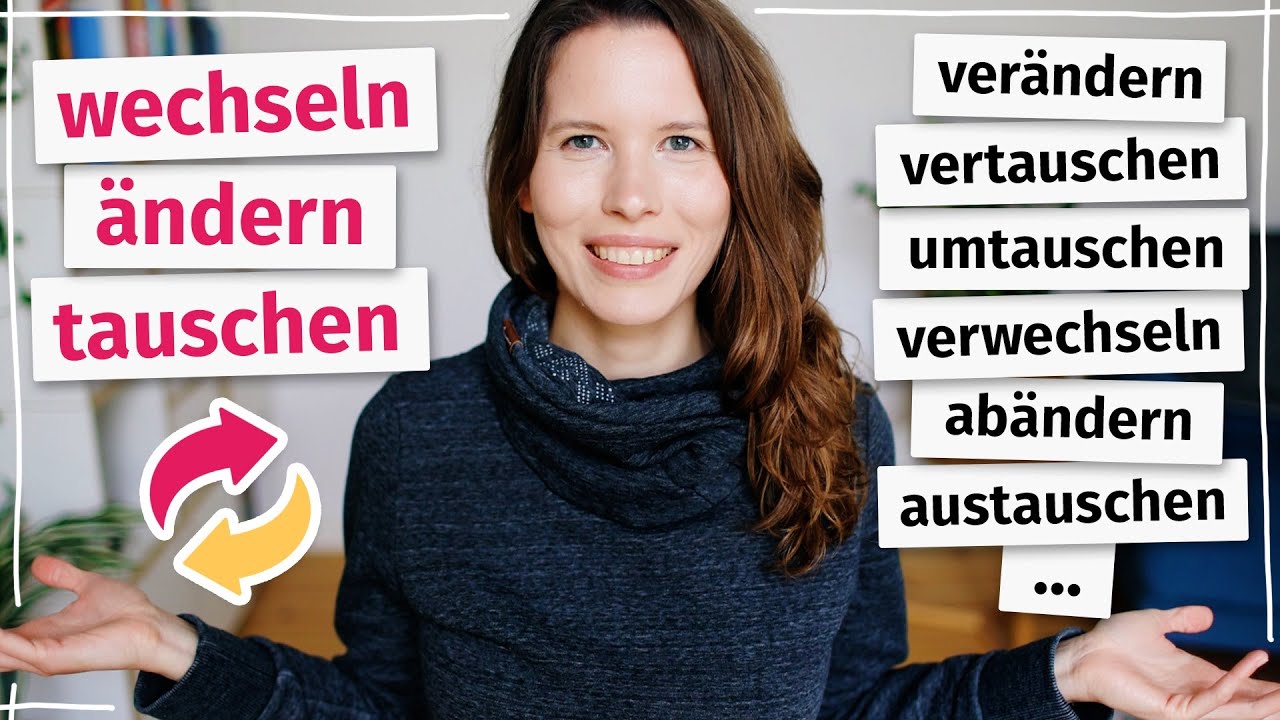 ändern, wechseln, tauschen: Kennst du die Unterschiede? Deutsch für Fortgeschrittene (B2, C1)
