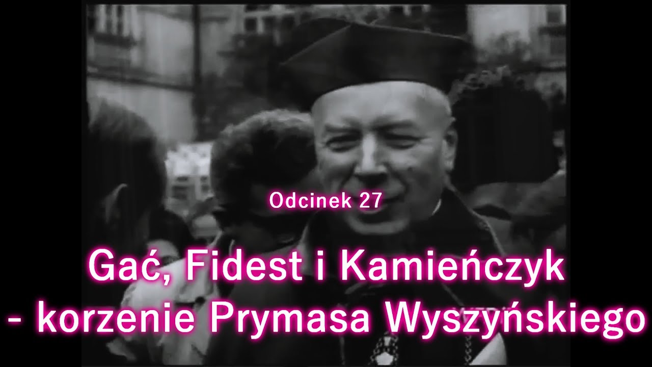 Gać, Fidest i Kamieńczyk - korzenie Prymasa Wyszyńskiego #27