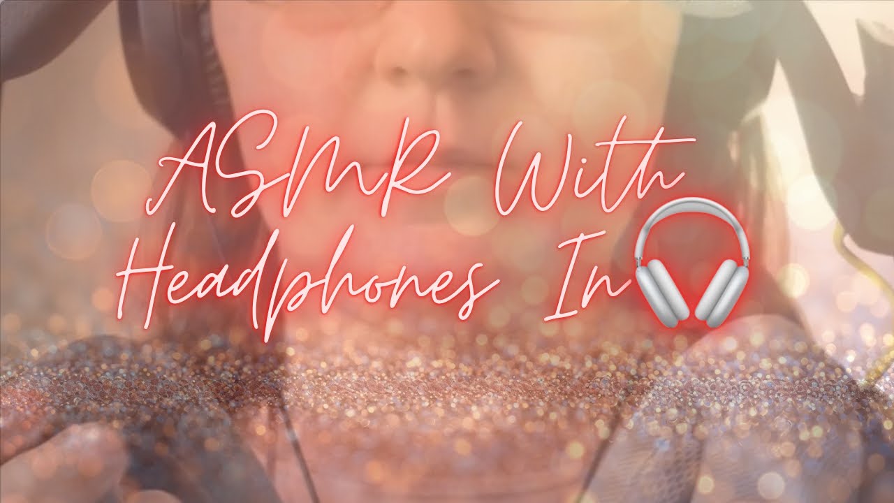 Doing ASMR While You Have Headphones In (Noise Cancellation Video) 