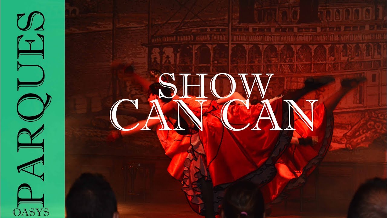 Show cancan Parque Oasys Mini Hollywood