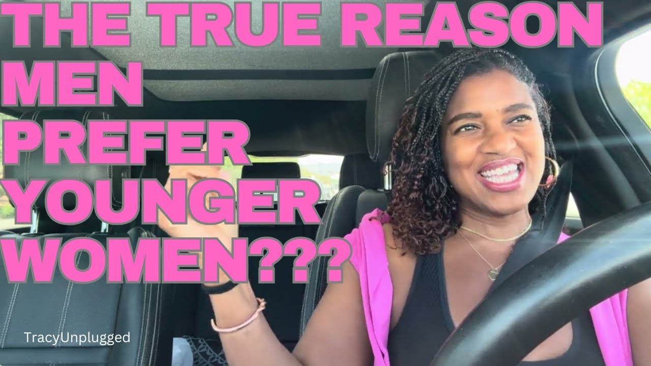 WHY DO MEN REALLY WANT YOUNGER  WOMEN?!?! Relationship Advice