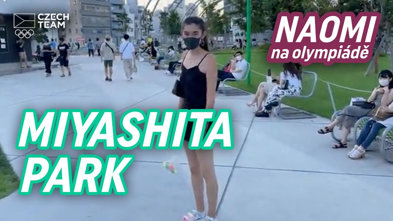 Miyashika park - místo kde chceš trávit čas | Naomi na olympiádě