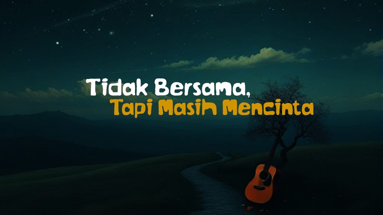 Kita Sudah Berpisah, Tapi Hatiku Masih Kamu | Lagu Sedih Indonesia