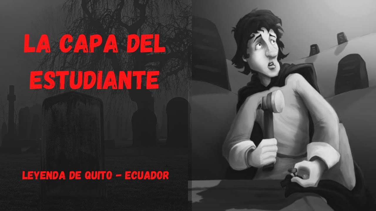 LA CAPA DEL ESTUDIANTE | Leyenda ecuatoriana (QUITO) 🇪🇨