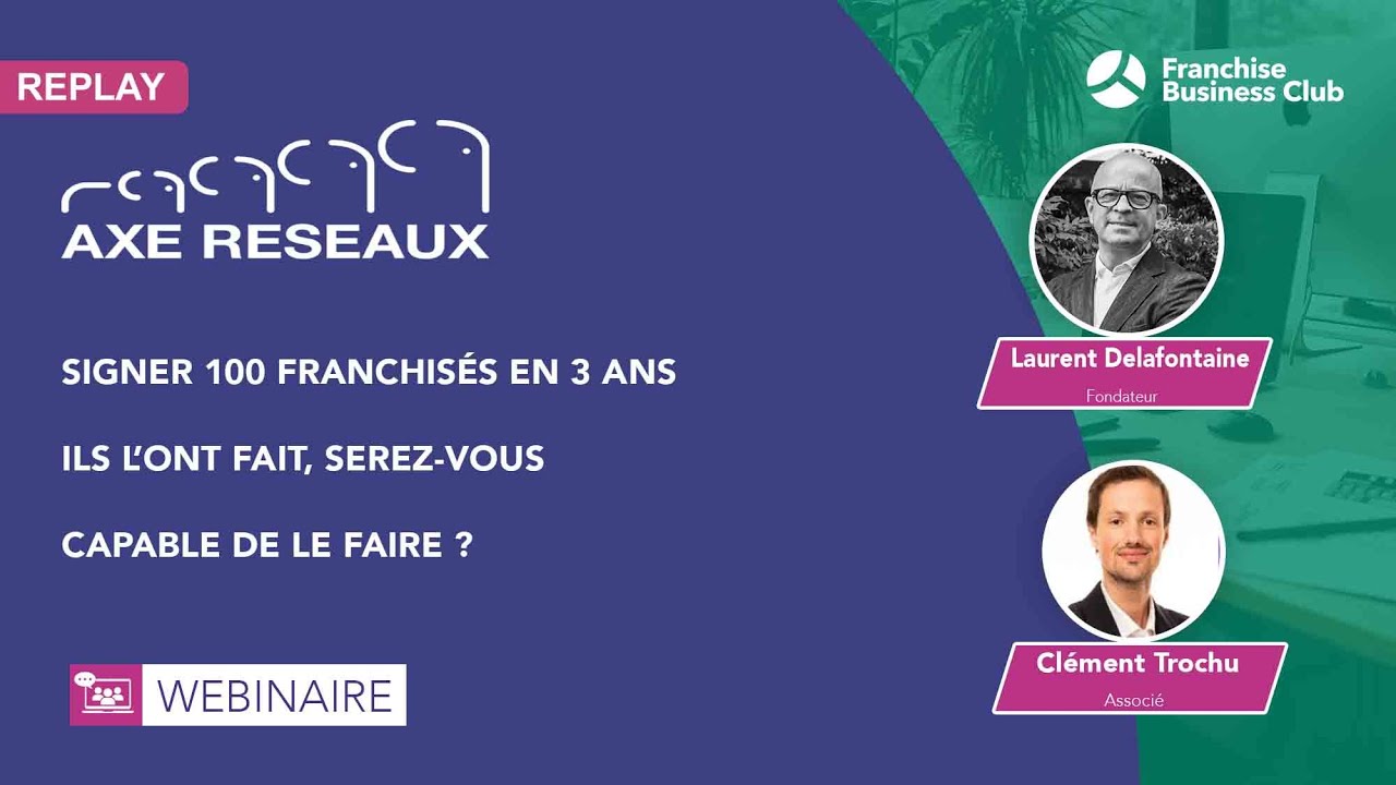 Extrait du Webinaire Ouvrir 100 franchisés en 3 ans, ils l'ont fait !