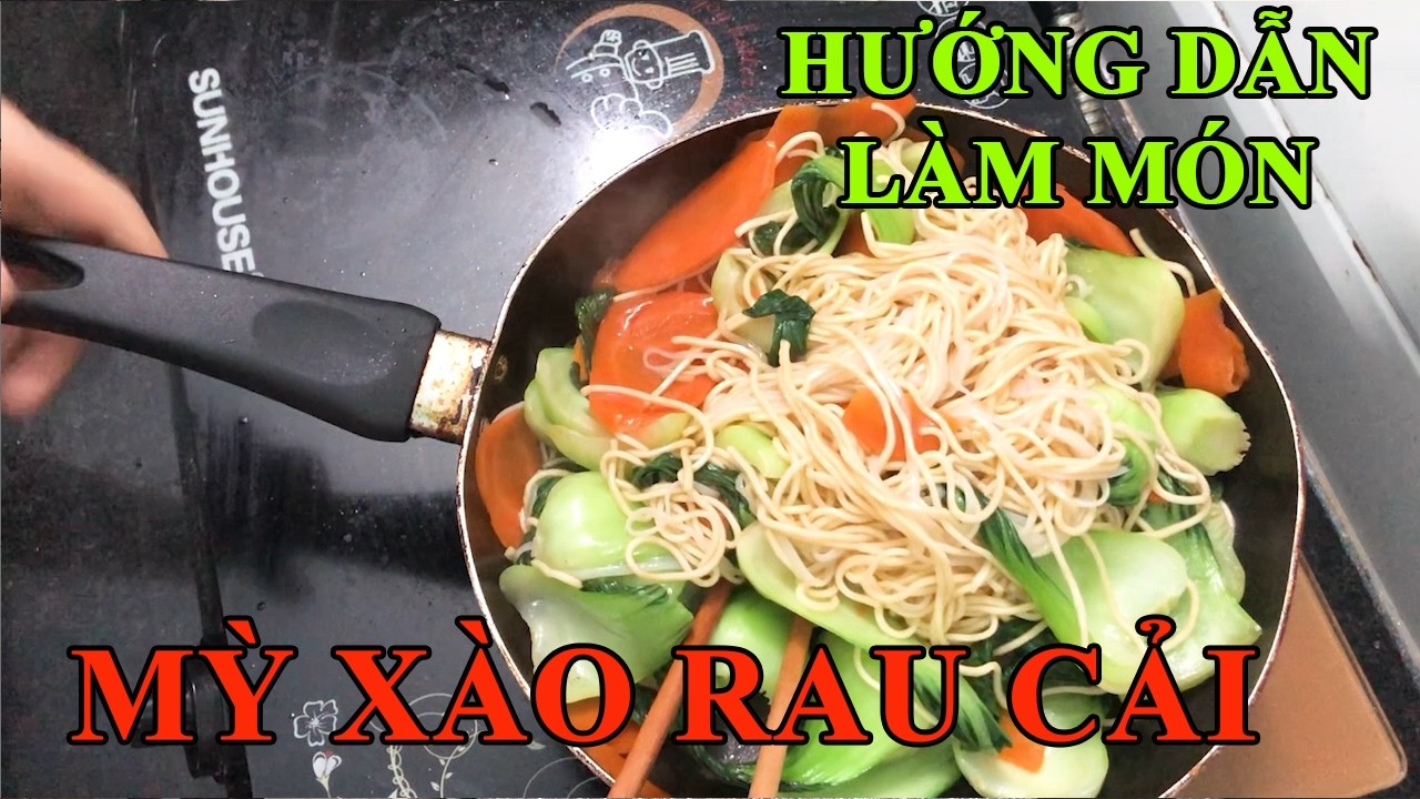 Hướng Dẫn Nấu Món Mỳ Xào Rau Cải
