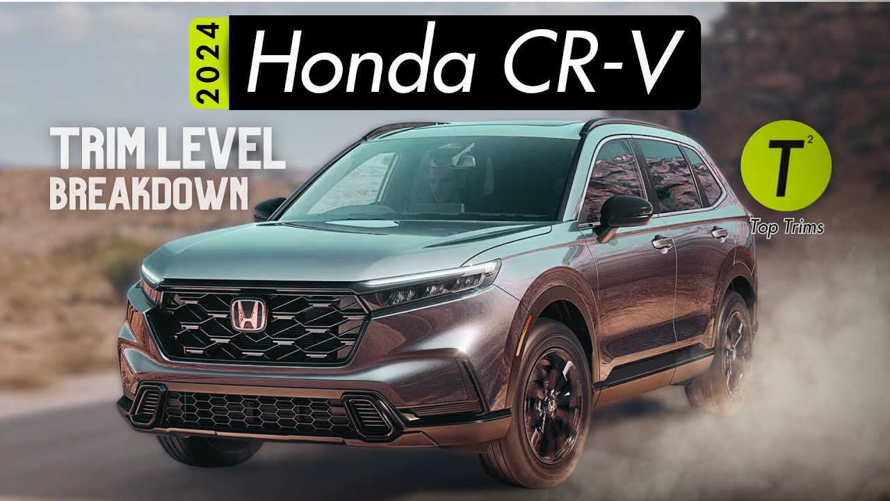 CR-V Trim Levels Explained- Which CR-V is the one to get for 2024?