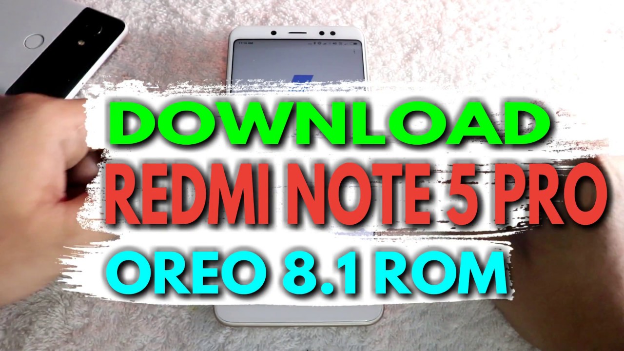 DOWNLOAD Redmi Note 5 Pro Android 8.1 OREO UPDATE [LATEST MIUI 9 8.5.11]