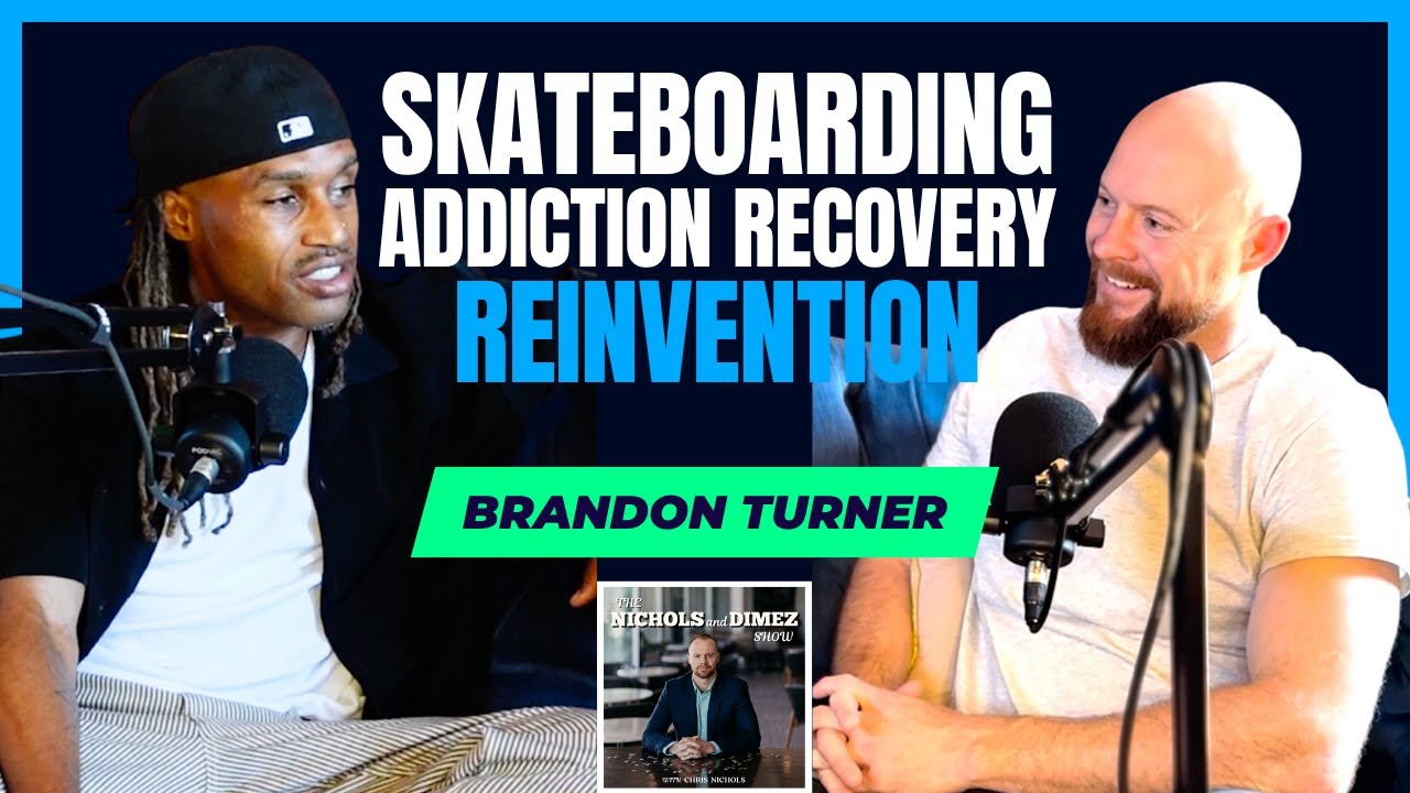 Brandon Turner | Pro Skateboarding to Purpose-Driven Recovery & Entrepreneurship w/Chris Nichols #89