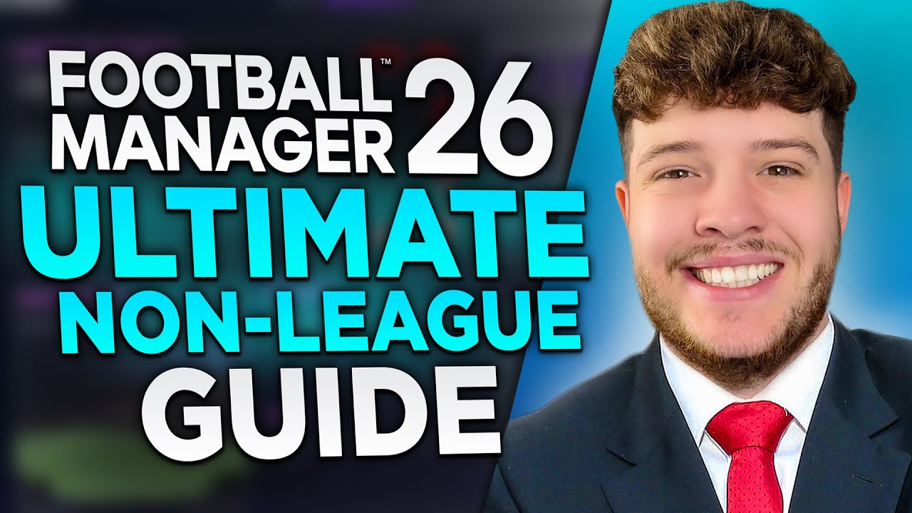 FM26 Ultimate Non League Guide – 10 советов, как доминировать в низших лигах!