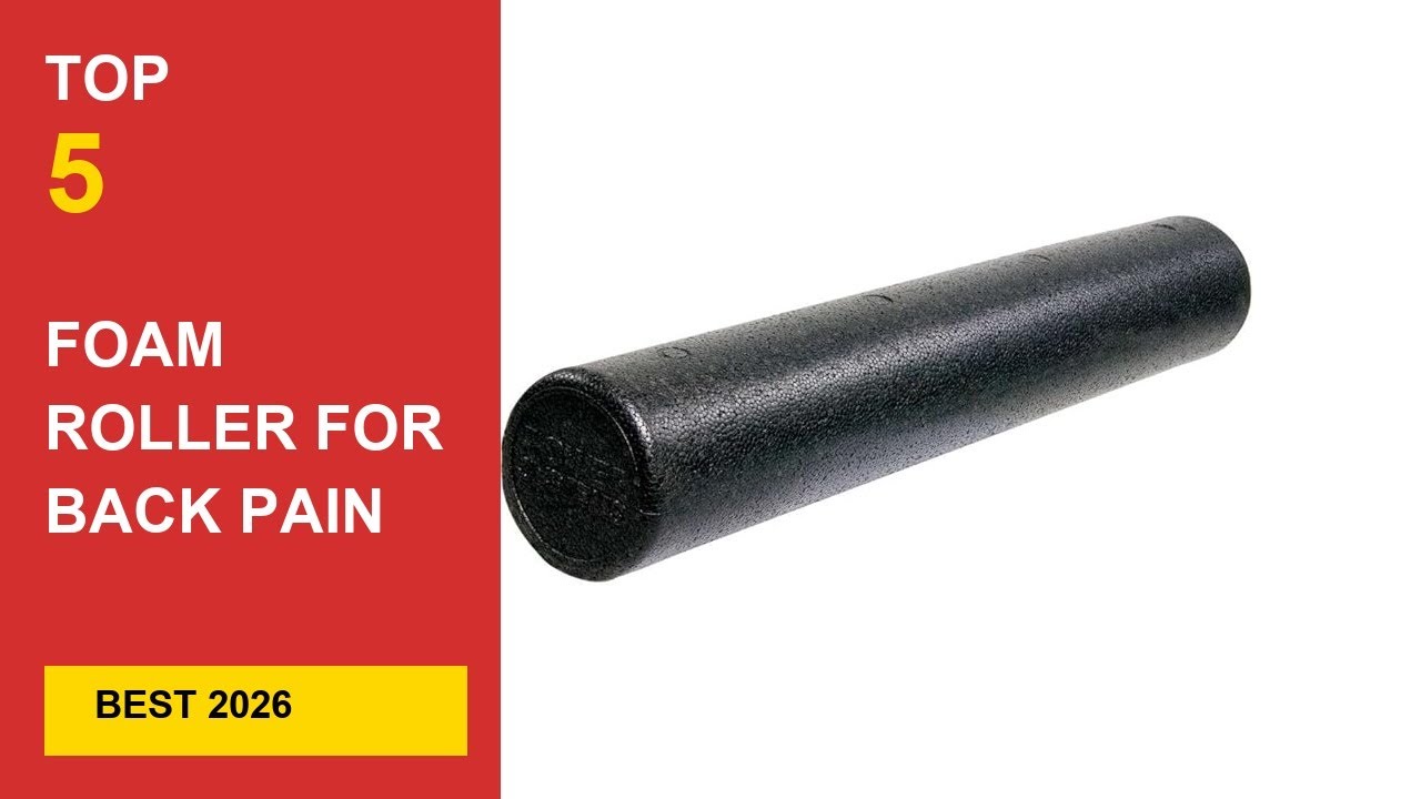 Best Foam Roller For Back Pain in 2026 - Expert Reviews in 2026
