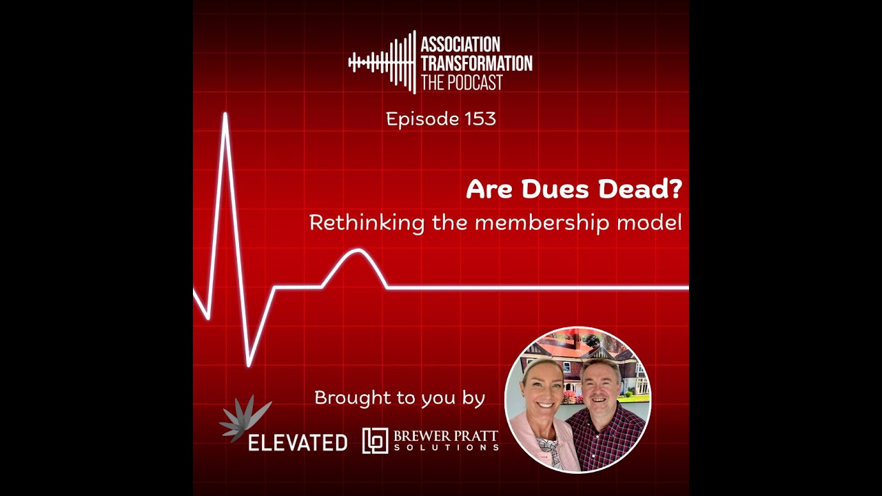 Association Transformation Ep153: Are Dues Dead? Rethinking the Membership Model