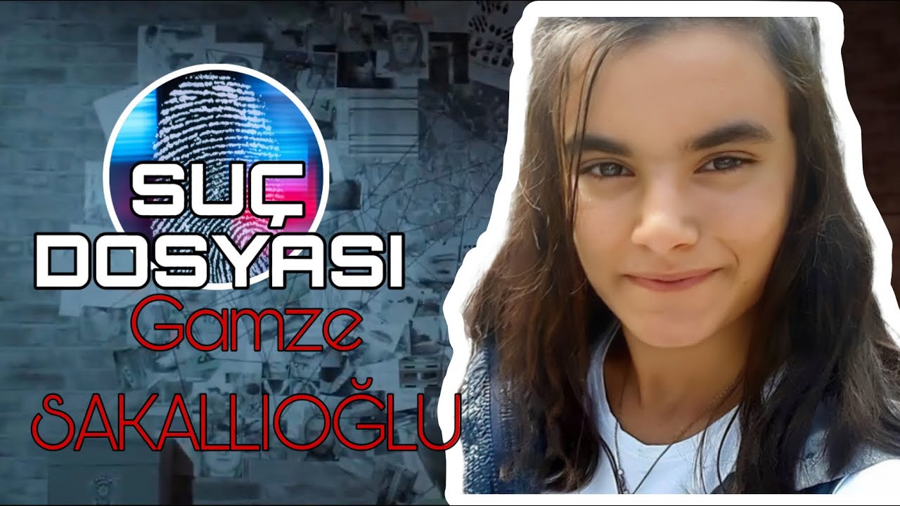 Suç Dosyası | Gamze SAKALLIOĞLU | Kriminal