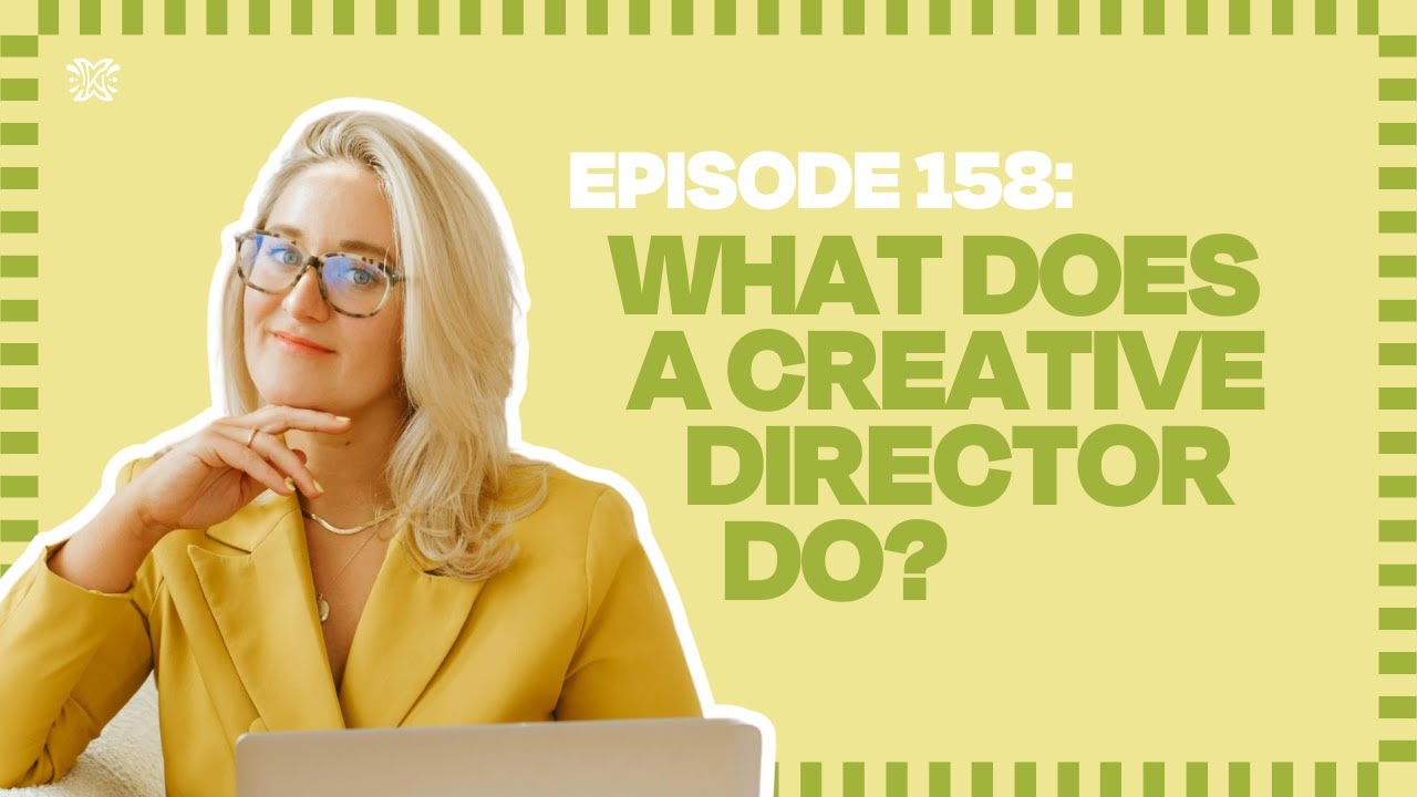 What Does a Creative Director Do? - [Ep. 158]