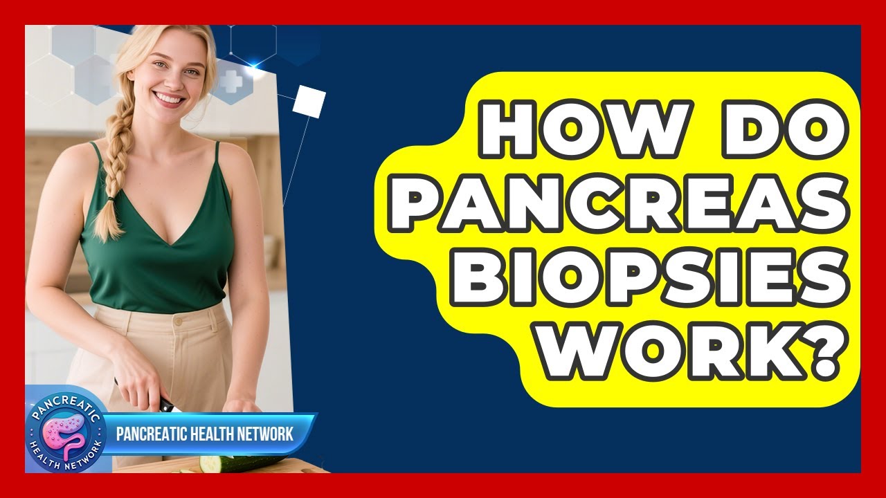 How Do Pancreas Biopsies Work? - Pancreatic Health Network