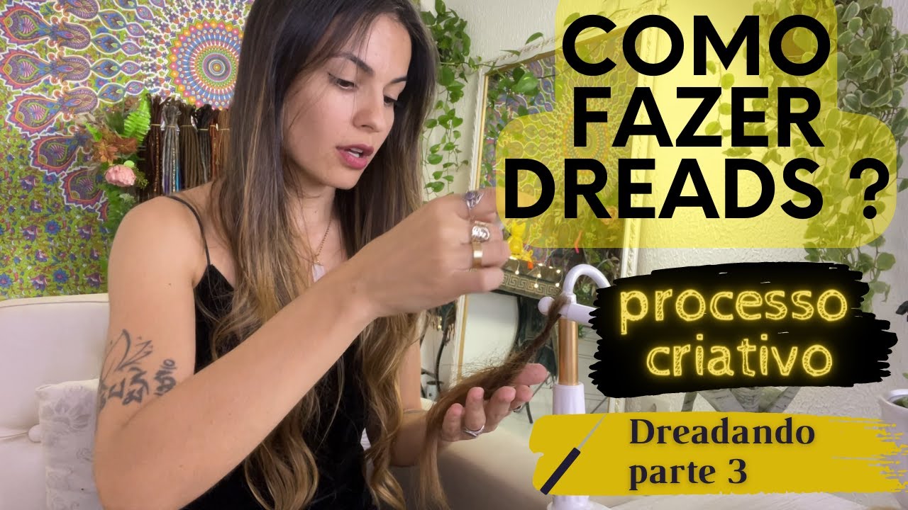 Como fazer Dreads? Processo criativo | Dredando PARTE 3