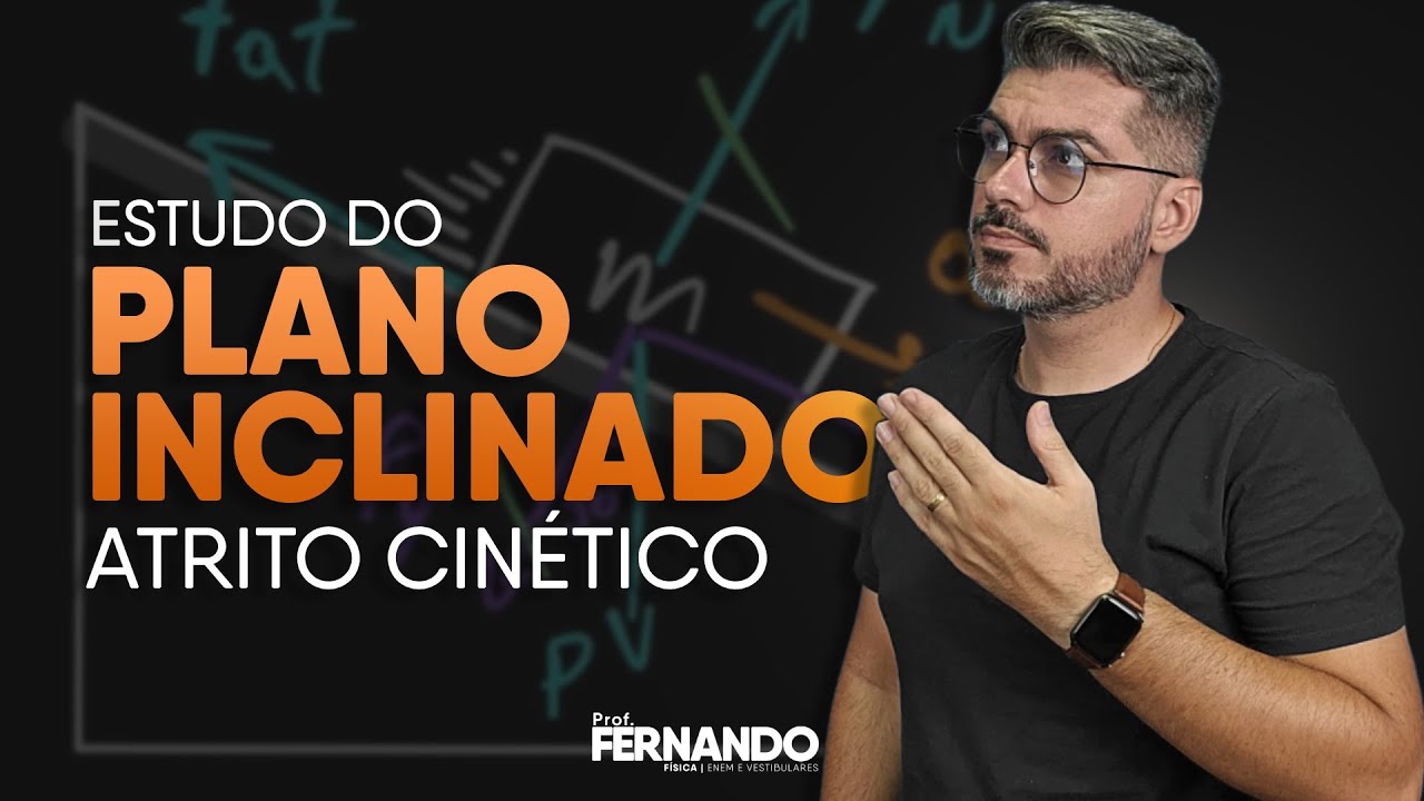 Estudo do PLANO INCLINADO com ATRITO CINÉTICO