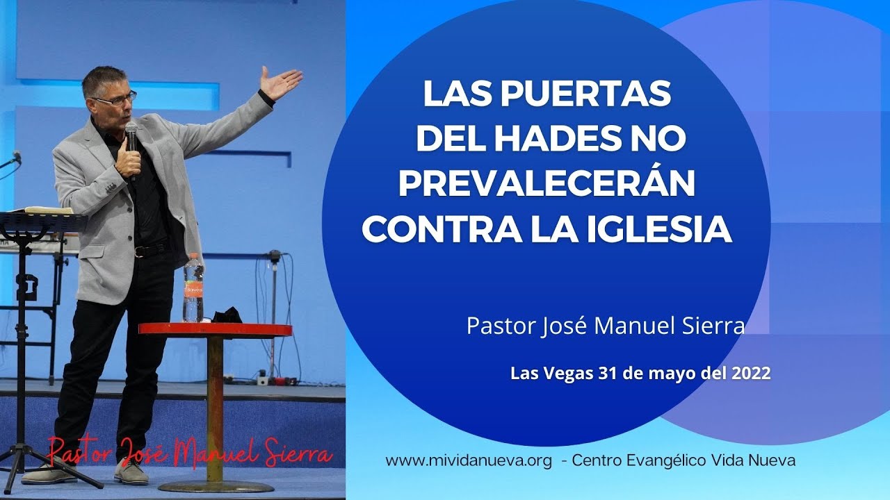 las puertas del Hades no prevalecerán contra la iglesia - Pastor José Manuel Sierra