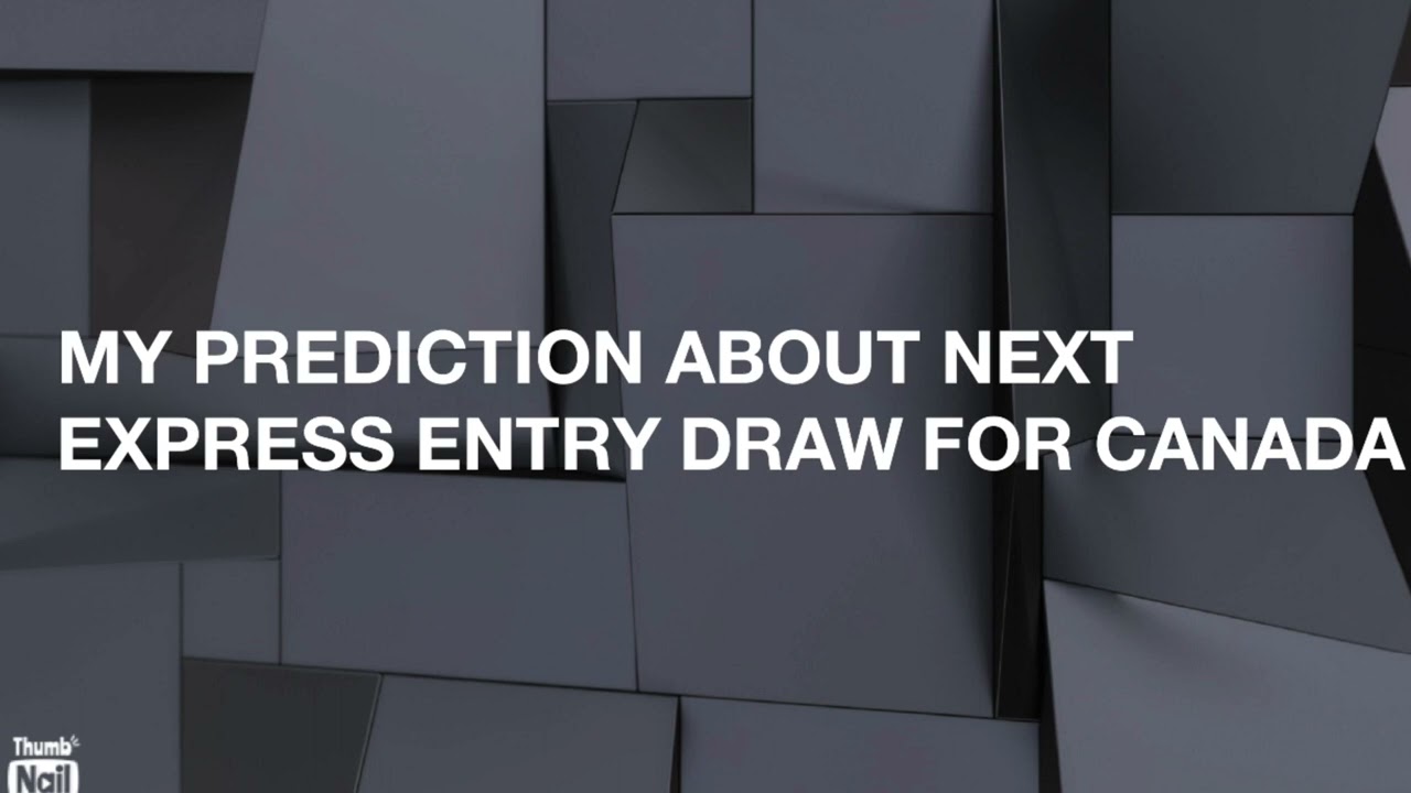 My Prediction About Next Express Entry Round Of Invitation For Canada
