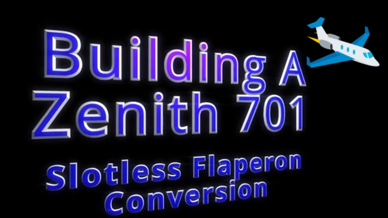 Building A Zenith 701: The Slotless Flaperon Conversion