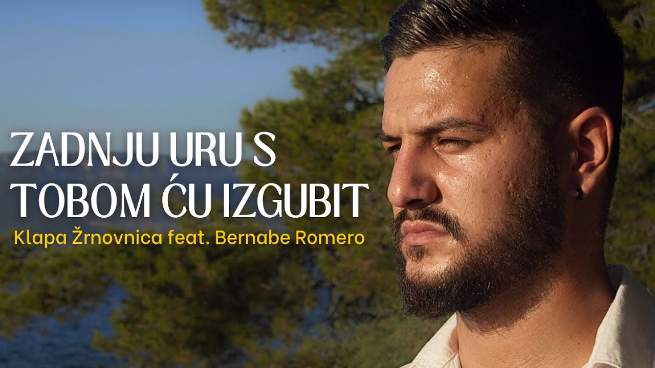 Zadnju uru s tobom ću izgubit | Klapa Žrnovnica feat. Bernabe Romero | official video