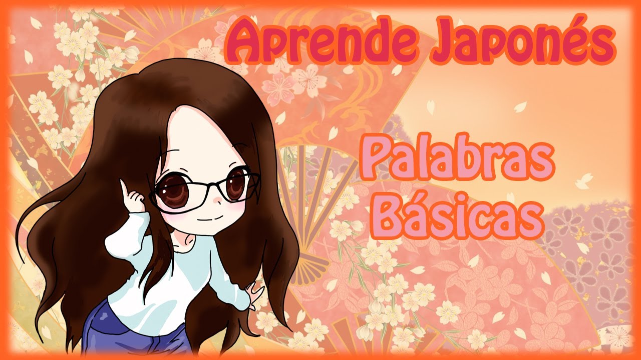 Aprende Japonés: Lección 4 [Palabras básicas en Japonés]