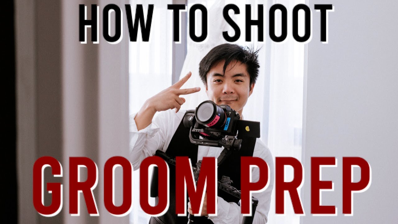 HOW TO SHOOT GROOM PREP