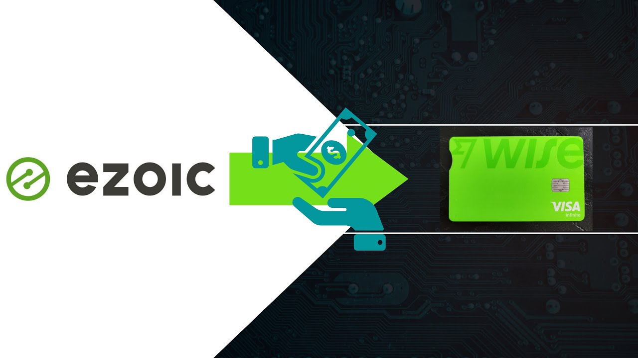 Best Ezoic Payment Method with No Hidden Fees: WISE Free Multi-Currency Account!
