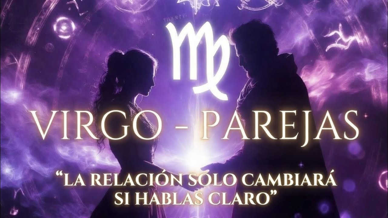 Virgo ♍ Parejas: Esta relación solo cambiará si hablas claro