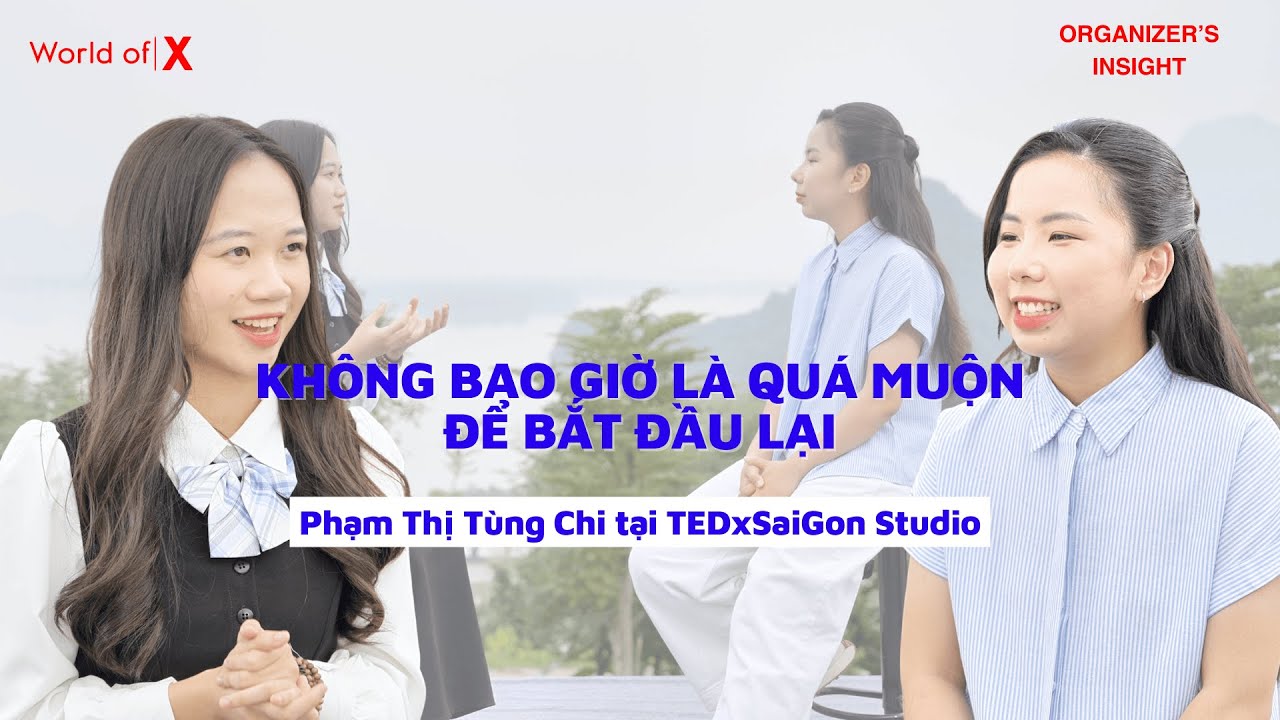 KHÔNG BAO GIỜ LÀ QUÁ MUỘN ĐỂ BẮT ĐẦU LẠI | PHẠM THỊ TÙNG CHI #worldofx #speakerinsights