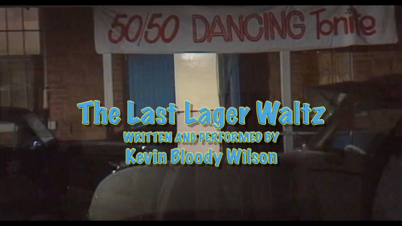 KEVIN BLOODY WILSON - Last Lager Waltz