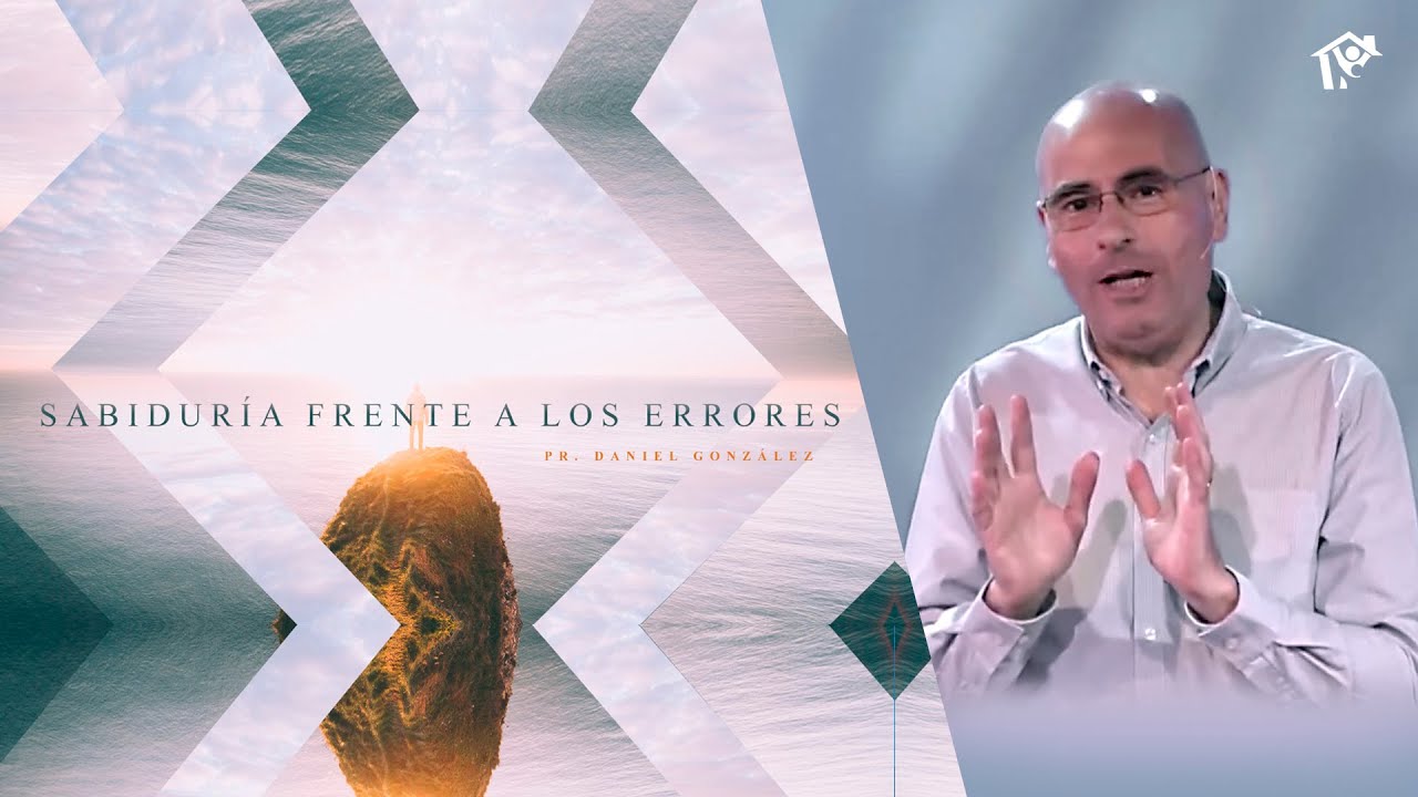 Sabiduría frente a los errores | Pr  Daniel González | Prédicas Cristianas 2020