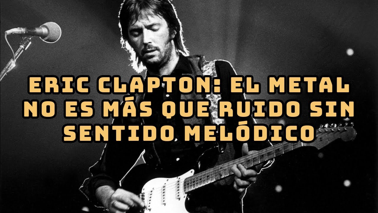 Las EXTRAÑAS ideas de Eric Clapton sobre el METAL 🤨