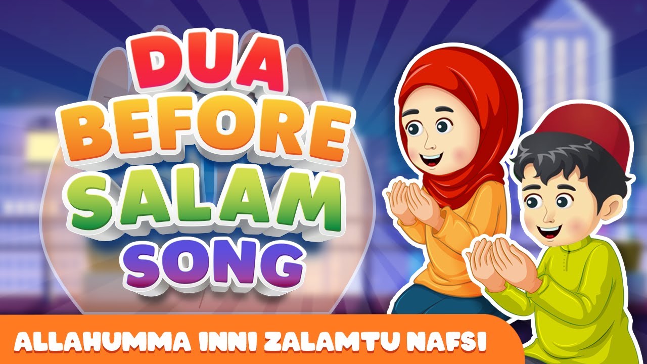 DUA BEFORE SALAM SONG (ALLAHUMMA INNI ZALAMTU NAFSI)