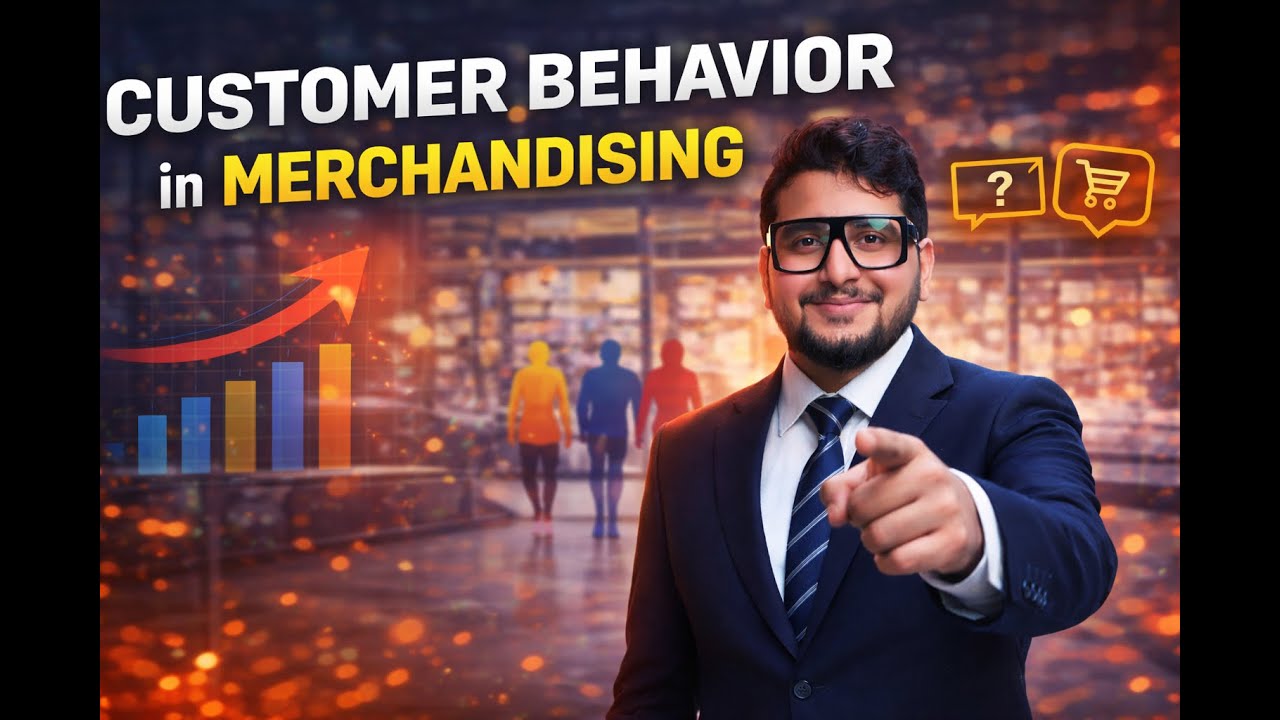 Lesson 2 | Customer Behavior in Merchandising | How Shoppers Think & Buy