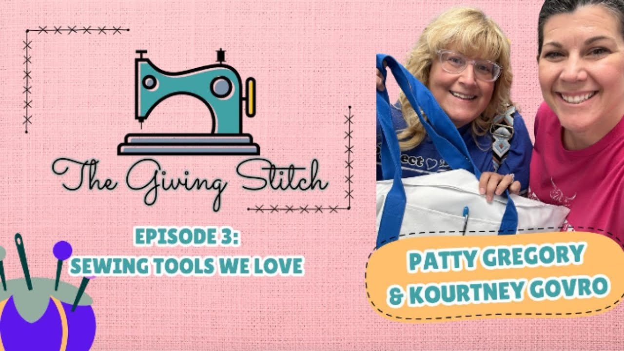 The Giving Stitch Episode 3: Sewing Tools We love!