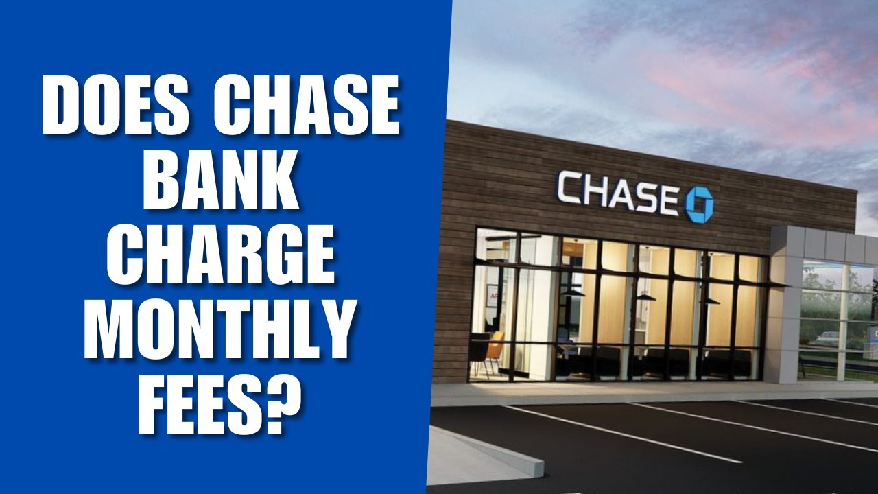 Does Chase Bank Charge Monthly Fees? Here's How to Avoid Them!