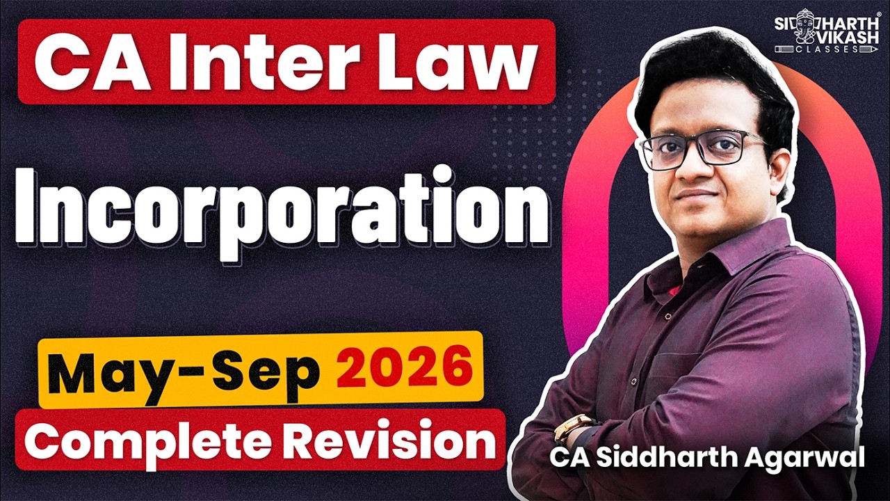 Incorporation, Memorandum and Articles | CA Inter Law New Revision Marathon | CA Siddharth Agarwal