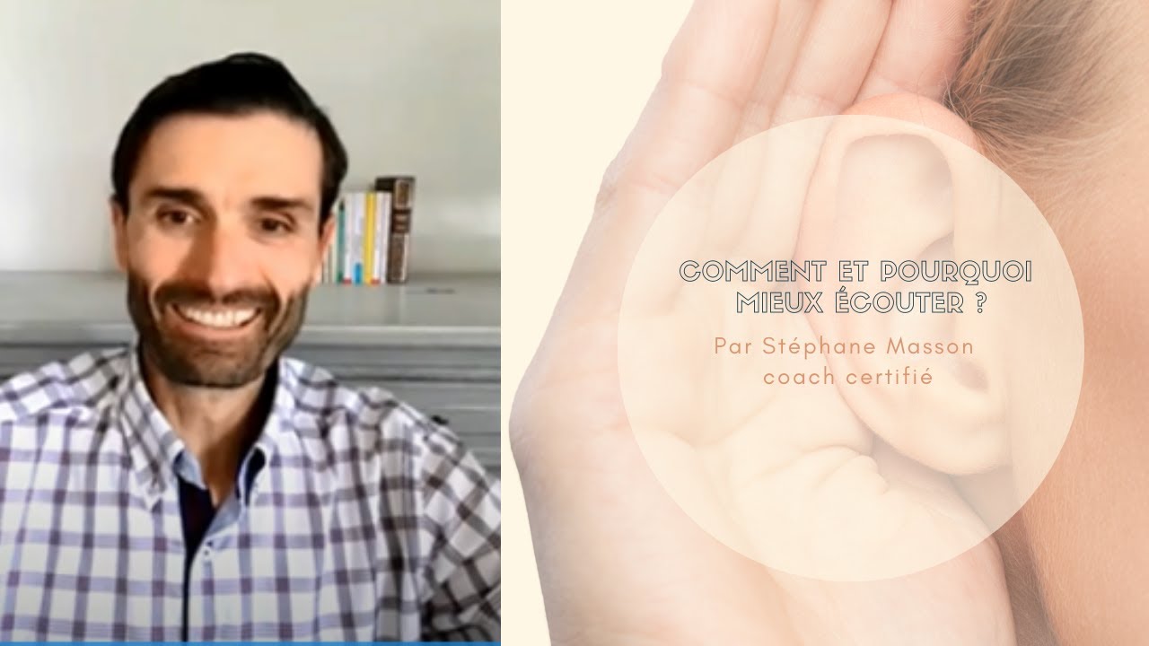 Comment et pourquoi avoir une bonne écoute ?  [par Stéphane Masson, coach certifié] 👂
