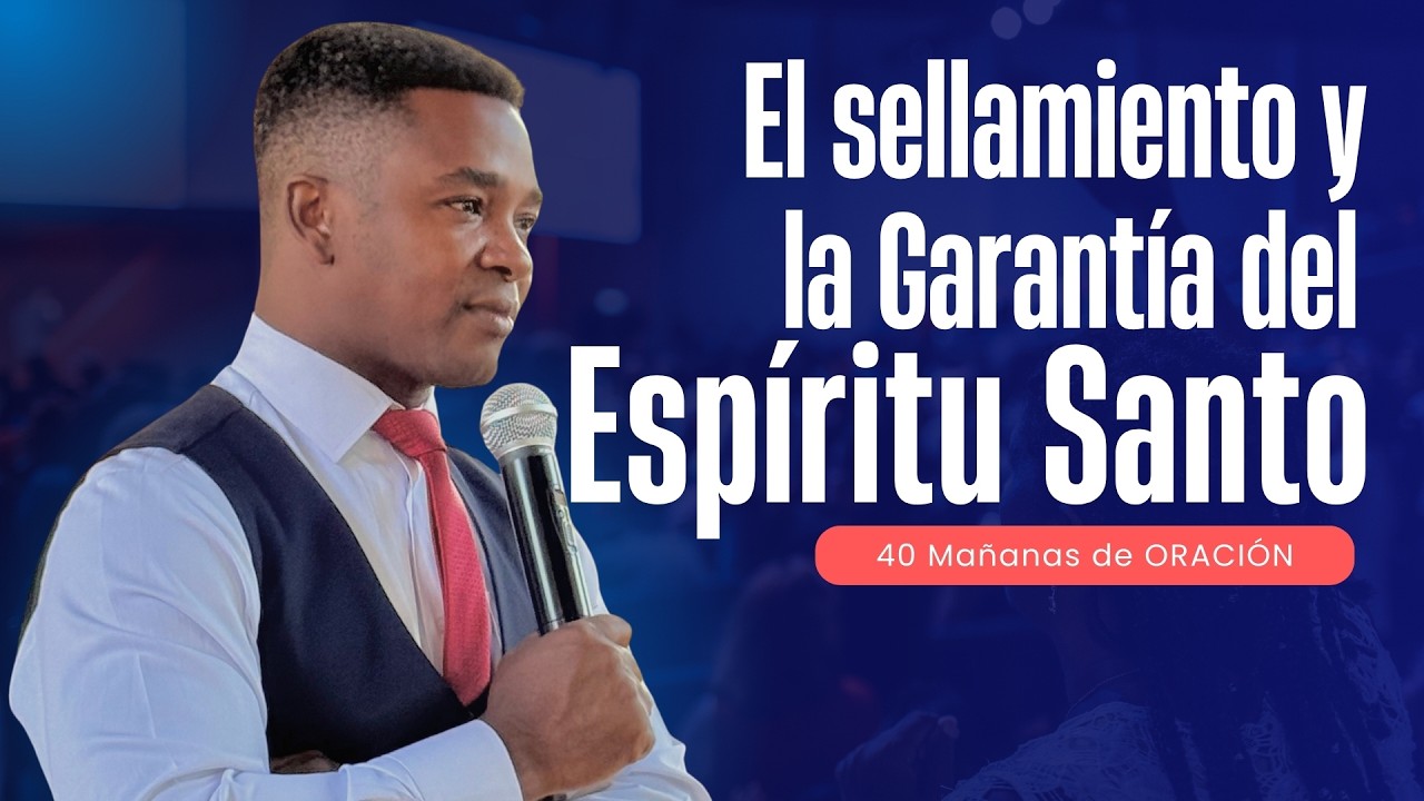 EL SELLAMIENTO Y LA GARANTÍA DEL ESPÍRITU SANTO  | 40 DIAS DE ORACIÓN | Fabio Fory | Motivación