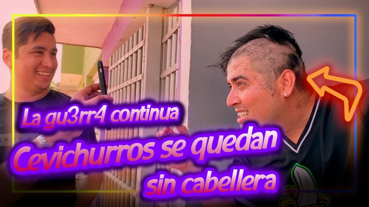 La Gu3rr4 continua || cevichurros se quedan sin cabellera || Broma sale bien muy bien