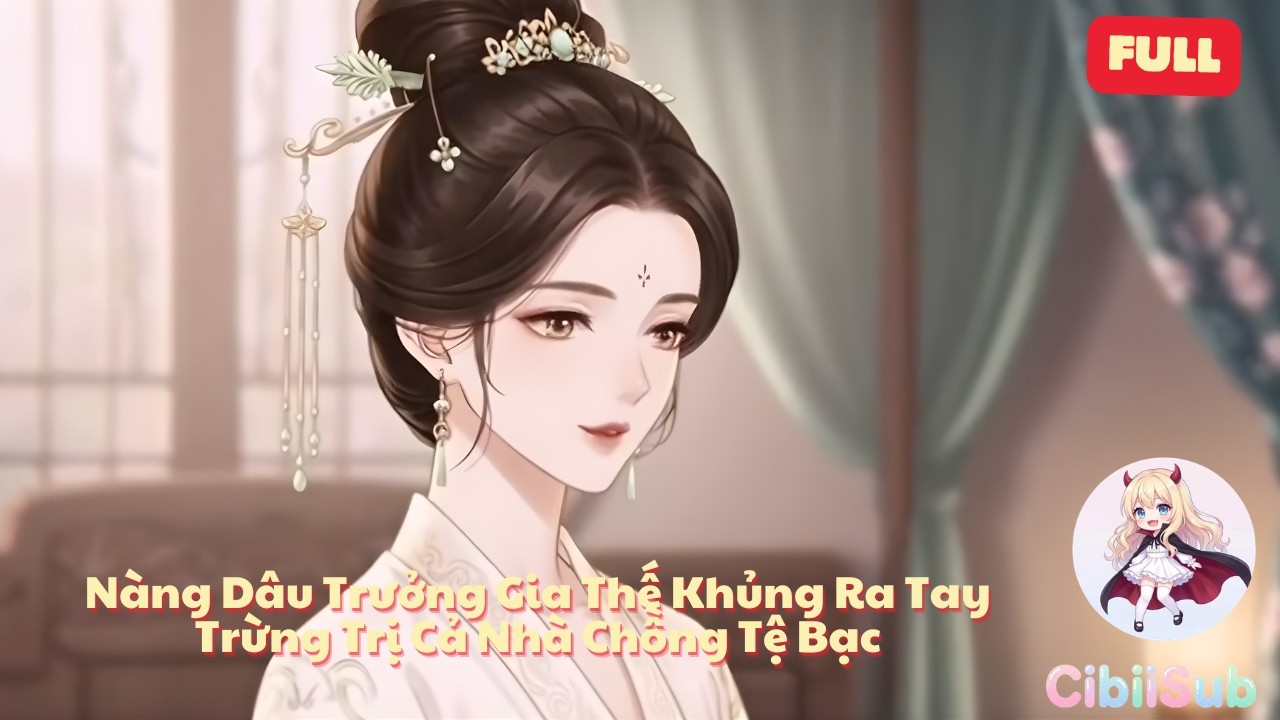 [Full] Mẹ Chồng Bị Hành Hạ, Nàng Dâu Trưởng Gia Thế Khủng Ra Tay Trừng Trị Cả Nhà Chồng Tệ Bạc