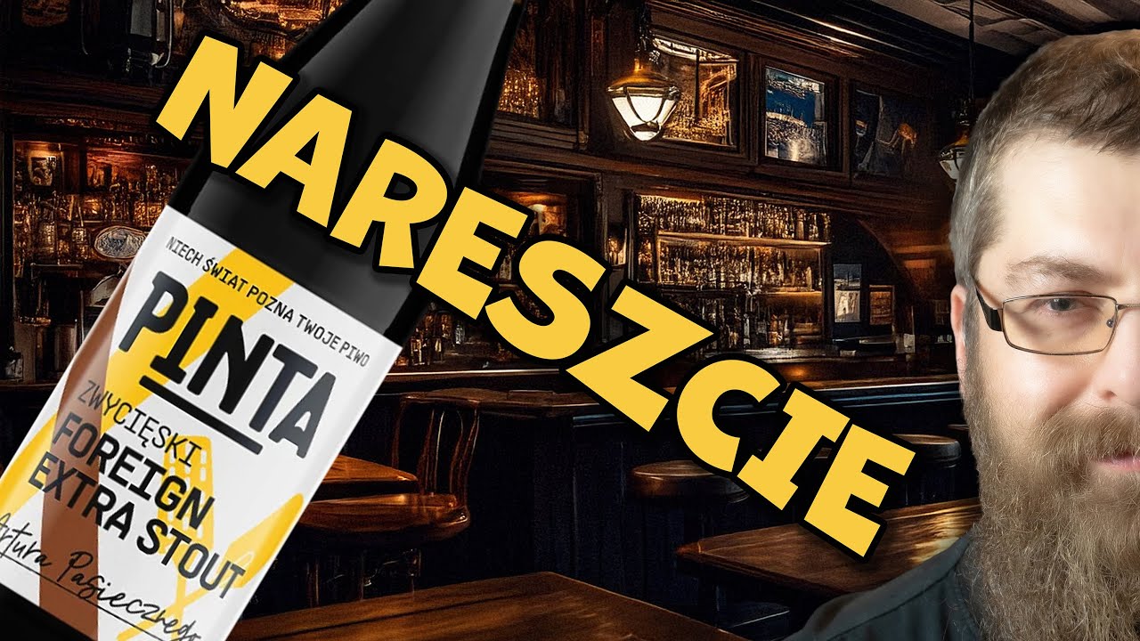 Najlepsze zostawili na koniec. Zwycięski Foreign Extra Stout z Browaru PINTA