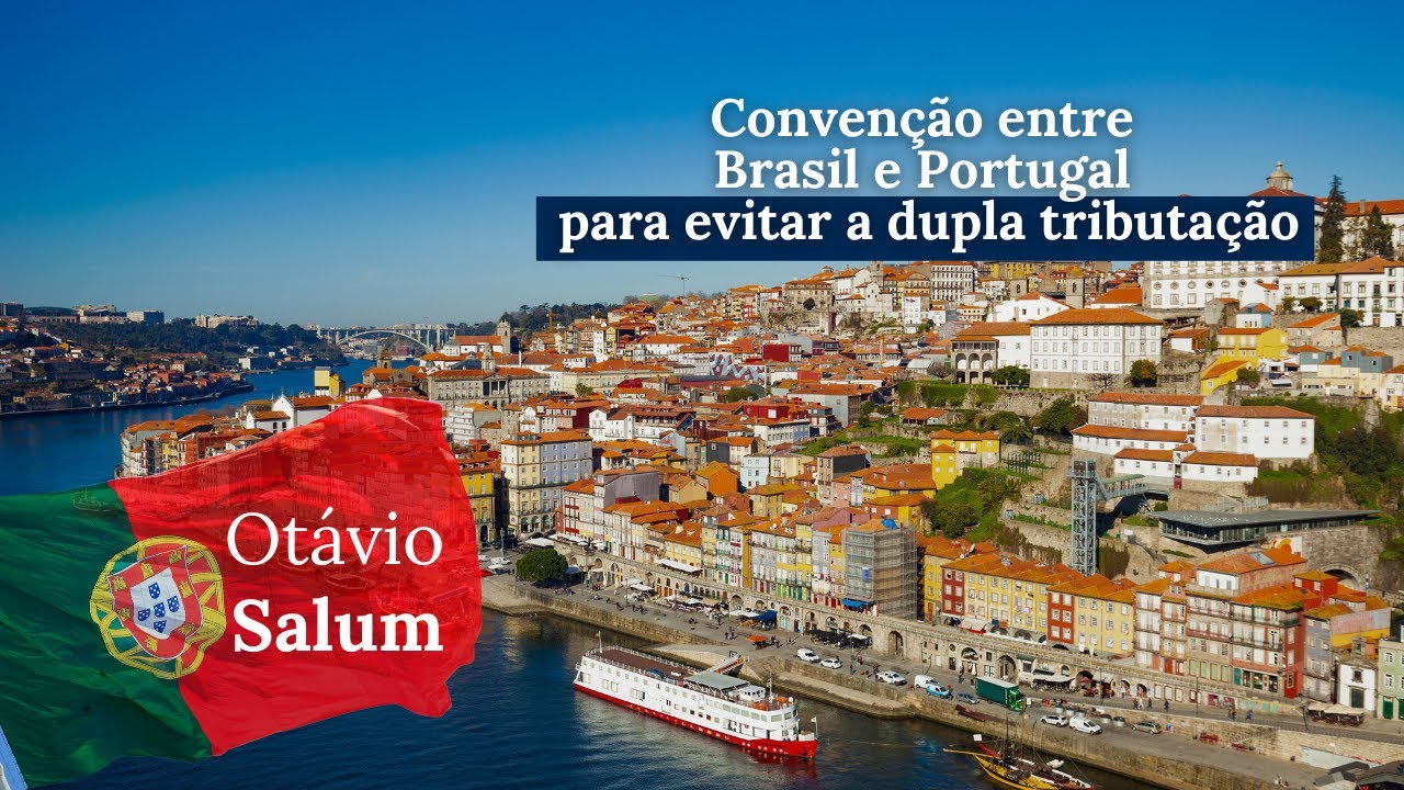 Convenção entre Brasil e Portugal para evitar a dupla tributação