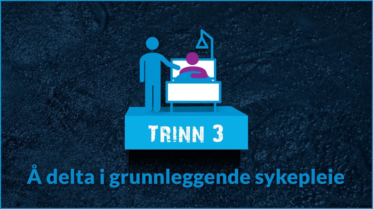 Trinn 3 - Å delta i grunnleggende sykepleie