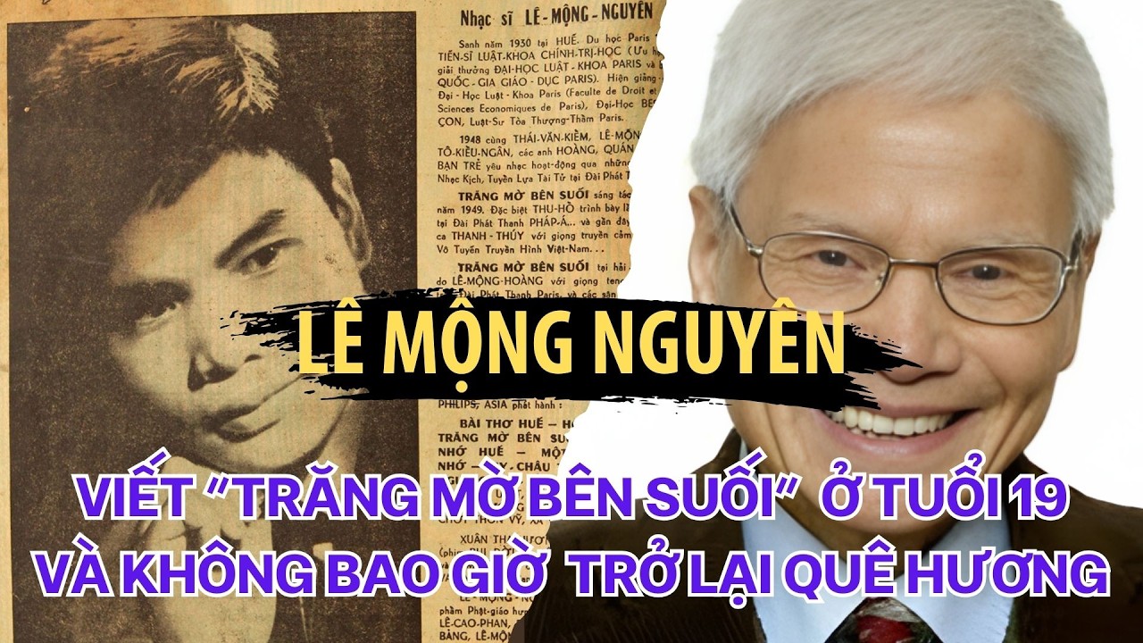 Lê Mộng Nguyên: Viết “Trăng Mờ Bên Suối” Ở Tuổi 19, Và Chấp Nhận Không Bao Giờ Trở Lại Quê Hương
